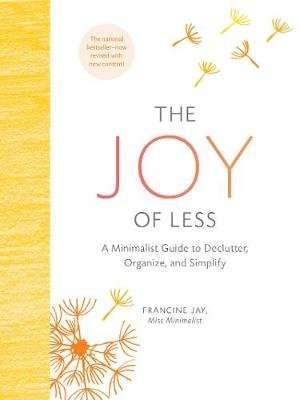 The Joy of Less - A Minimalist Guide to Declutter, Organize, and Simplify (Hardcover)