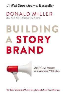 Building a Storybrand - Clarify Your Message So Customers Will Listen (Paperback, International Edit