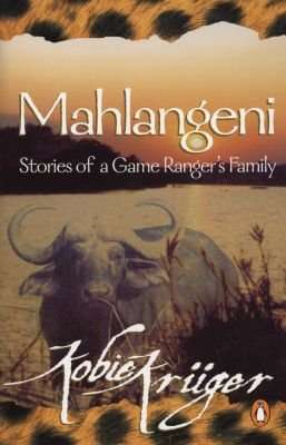 Mahlangeni: Stories of a Game Ranger's Family (Paperback, Re-issue)