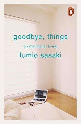 Goodbye, Things - On Minimalist Living (Paperback)