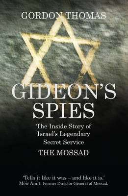 Gideon'S Spies: the Inside Story of Israel's Legendary Secret Service the Mossad (Paperback, Re-issu