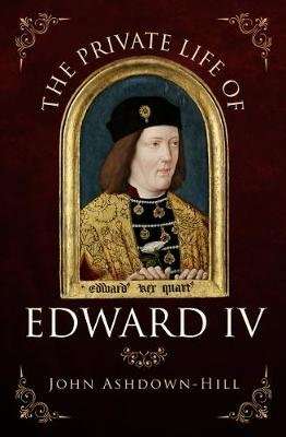 The Private Life of Edward IV (Paperback)