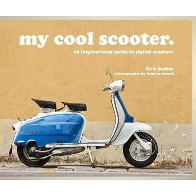 My Cool Scooter - An Inspirational Guide to Stylish Scooters (Hardcover)