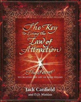 The Key to Living the Law of Attraction - The Secret To Creating the Life of Your Dreams (Paperback)