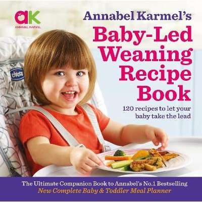 Annabel Karmel's Baby-Led Weaning Recipe Book - 120 Recipes to Let Your Baby Take the Lead (Hardcove