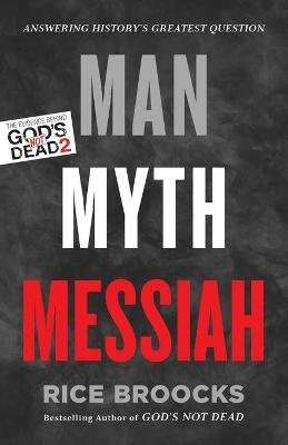 Man, Myth, Messiah - Answering History's Greatest Question (Paperback)