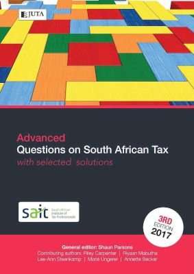 Advanced Questions On South African Tax - With Selected Solutions (Paperback, 3rd ed)