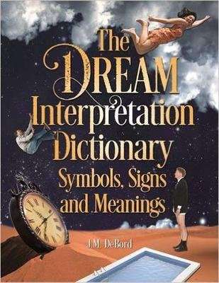 The Dream Interpretation Dictionary: Symbols, Signs, And Meanings (Paperback)