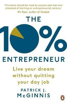 The 10% Entrepreneur - Live Your Dream Without Quitting Your Day Job (Paperback)