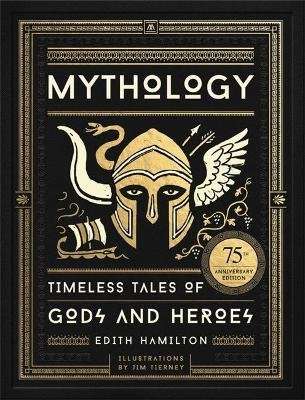 Mythology - Timeless Tales of Gods and Heroes, 75th Anniversary Illustrated Edition (Hardcover)