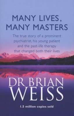 Many Lives, Many Masters - The True Story of a Prominent Psychiatrist, His Young Patient and the Pas