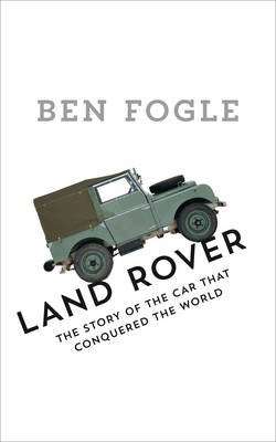 Land Rover - The Story of the Car That Conquered the World (Hardcover)