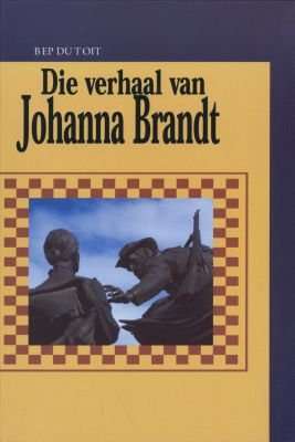 Die Verhaal Van Johanna Brandt (Afrikaans, English, Hardcover, illustrated edition)