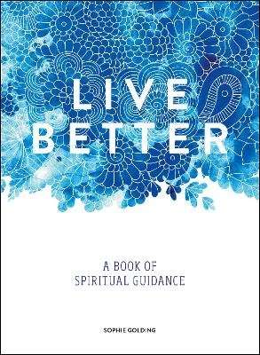 Live Better - A Book of Spiritual Guidance (Hardcover)