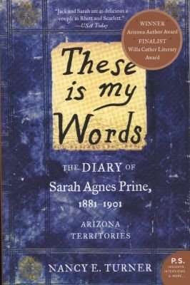 These Is My Words - The Diary of Sarah Agnes Prine, 1881-1901: Arizona Territories (Paperback)
