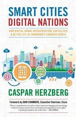 Smart Cities, Digital Nations - Building Smart Cities in Emerging Countries and Beyond (Hardcover)
