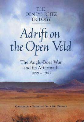 Adrift on the Open Veld - The Anglo-Boer War and Its Aftermath, 1899-1943 (Paperback)