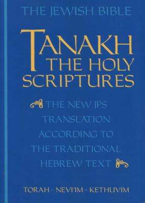 JPS TANAKH: The Holy Scriptures (blue) - The New JPS Translation according to the Traditional Hebrew