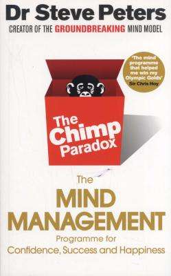 The Chimp Paradox - The Acclaimed Mind Management Programme to Help You Achieve Success, Confidence