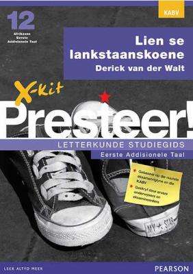 X-Kit Presteer! Lien se lankstaanskoene: Grade 12: Studiegids - Afrikaans Eerste Addisionele Taal (A