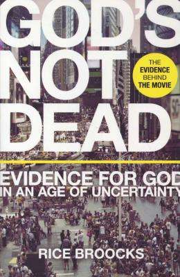 God's Not Dead - Evidence for God in an Age of Uncertainty (Paperback)