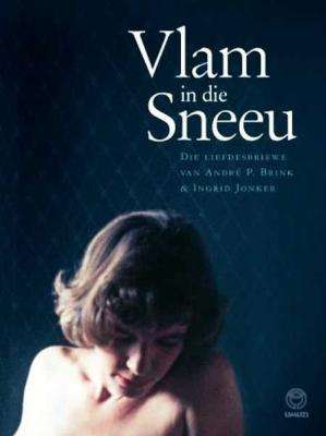 Vlam In Die Sneeu - Die Liefdesbriewe Van Andre P Brink & Ingrid Jonker (Afrikaans, Hardcover)