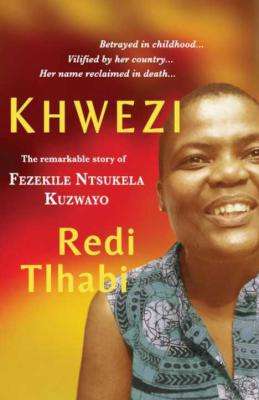 Khwezi - The Remarkable Story Of Fezekile Ntsukela Kuzwayo (Paperback)
