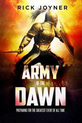 Army of the Dawn - Preparing for the Greatest Event of All Time (Paperback)