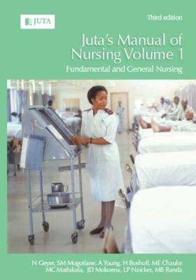 Juta's Manual Of Nursing: Volume 1 - Fundamental And General Nursing (Paperback, 3rd Edition)
