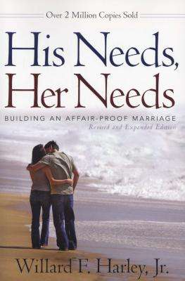 His Needs, Her Needs Revised and Expanded Edition - Building and Affair-Proof Marriage (Paperback, R
