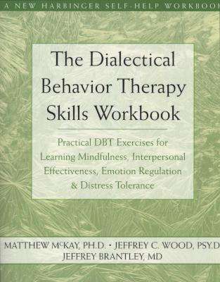 The Dialectical Behavior Therapy Skills Workbook (Paperback, Workbook)