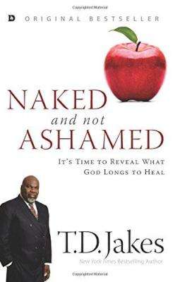 Naked and Not Ashamed - It's Time to Reveal What God Longs to Heal (Paperback, New Edition)