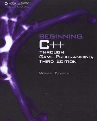 Beginning C++ Through Game Programming (Paperback, 3rd Revised edition)