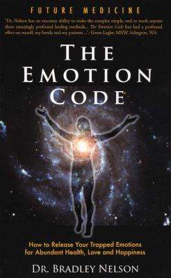 Emotion Code - How to Release Your Trapped Emotions for Abundant Health, Love and Happiness (Paperba
