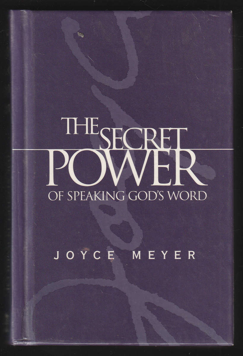 The Secret Power Of Speaking Gods Word By Joyce Meyer