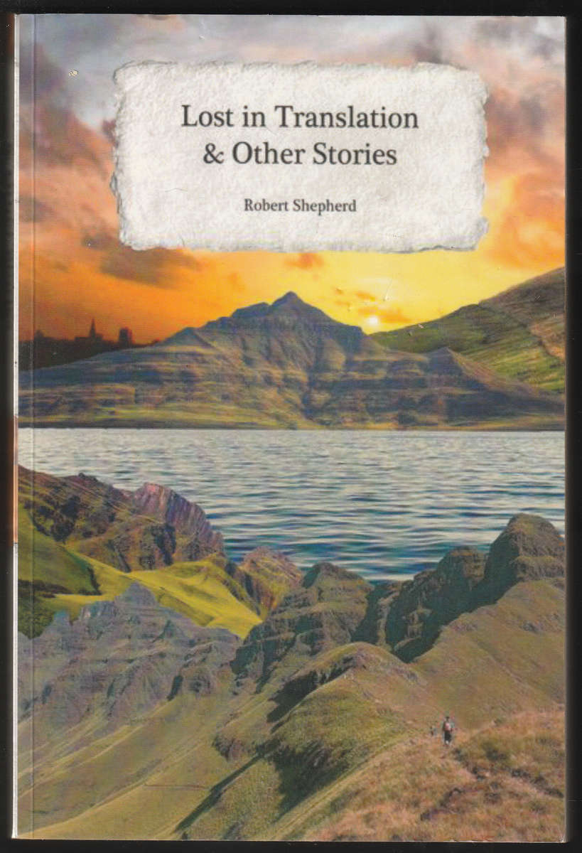Lost In Translation & Other Stories By Robert Shepherd