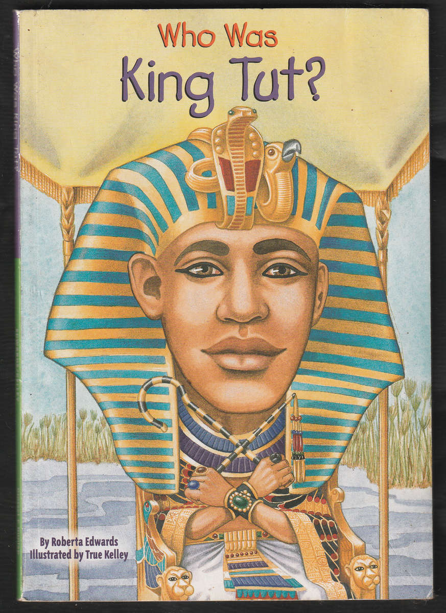 Who Was King Tut? By Roberta Edwards