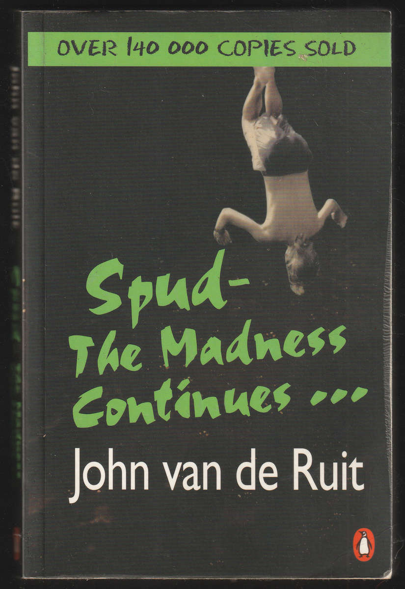 Spud - The Madness Continues ... By John van de Ruit