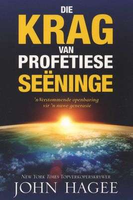 Die krag van profetiese seeninge 'n verstommende openbaring vir 'n nuwe generasie - John Hagee