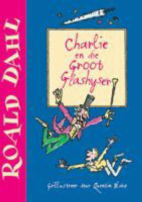 Charlie en die groot glashyser - Roald Dahl & Quentin Blake