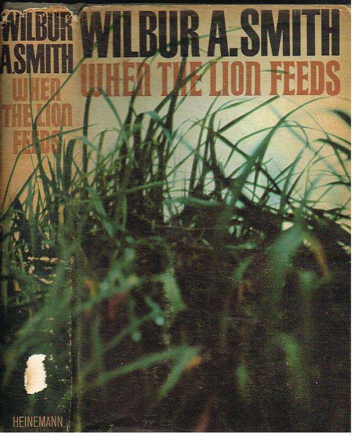 When the lion feeds Wilbur A Smith (reprinted 1968)