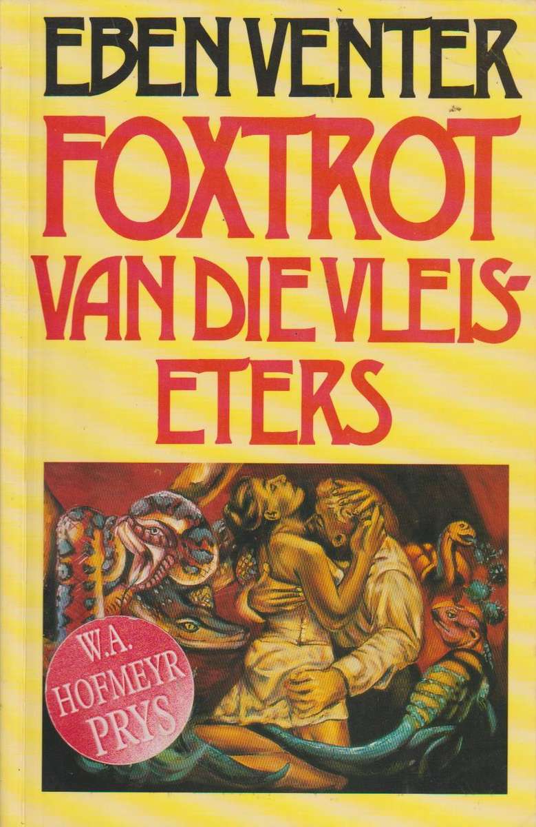 Foxtrot Van Die Vleiseters - Eben Venter