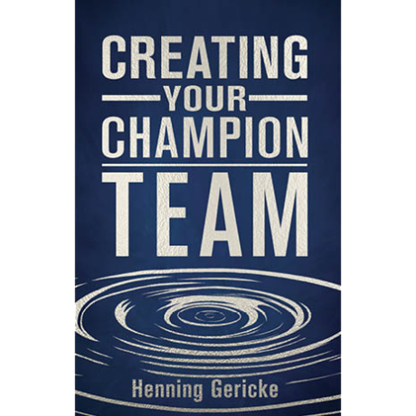 Creating Your Champion Team - Henning Gericke