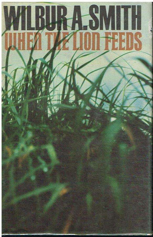 When the lion feeds Wilbur A Smith (repr. 1974)