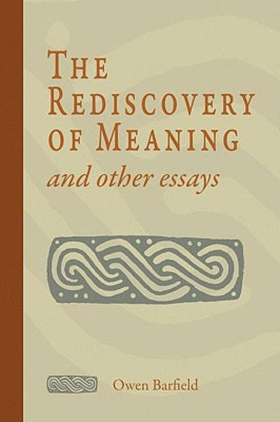 The Rediscovery of Meaning: And Other Essays - Owen Barfield