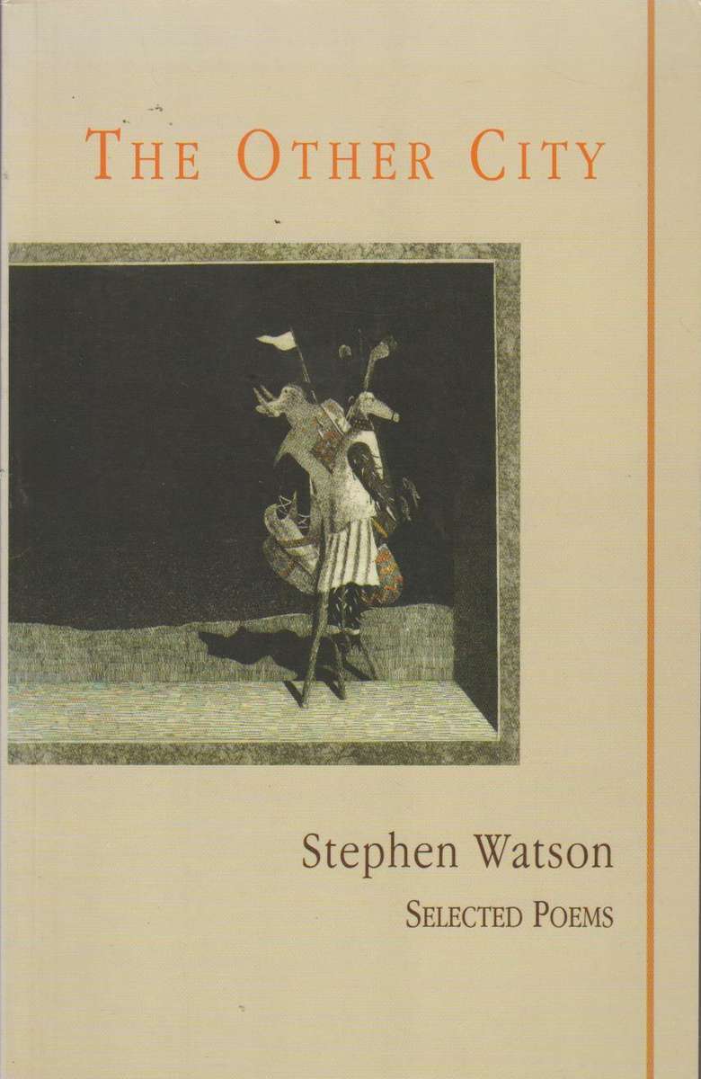 The Other City Selected Poems, 1977-1999 Stephen Watson
