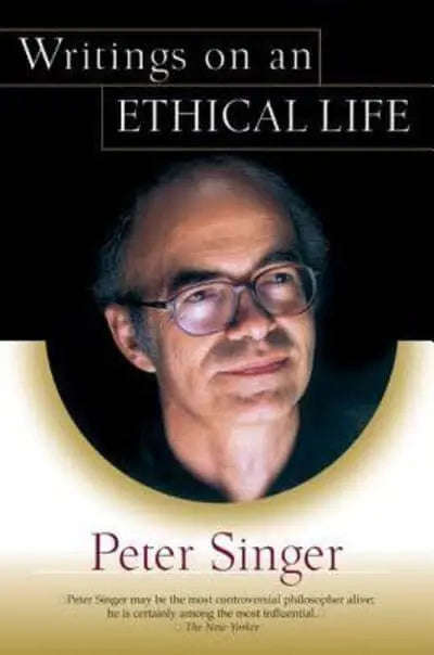 Writings on an Ethical Life Peter Singer