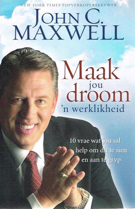 Maak jou droom 'n werklikheid - John C Maxwell