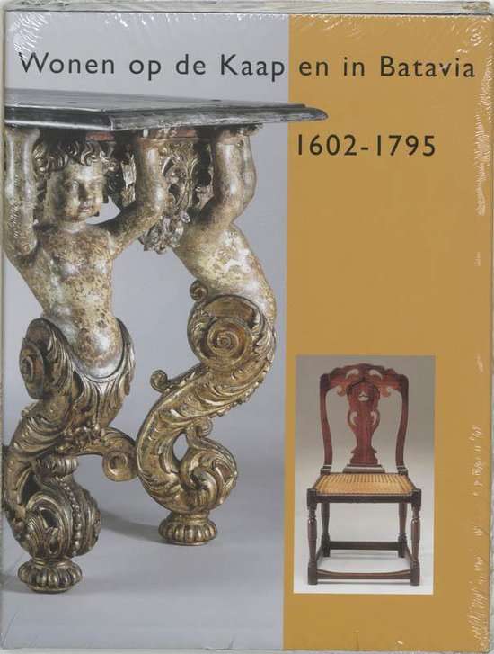 Wonen op die Kaap en in Batavia, 1602-1795 Monique van de Geijn-Verhoeven