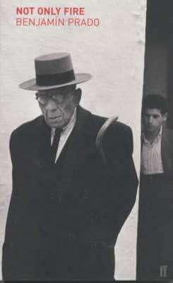 Not Only Fire Benjamin Prado